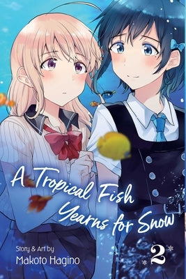 A Tropical Fish Yearns for Snow, Vol. 2 by Hagino, Makoto