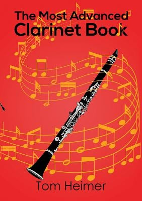 The Most Advanced Clarinet Book by Tom Heimer