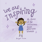 We Are Inspiring: The Stories of 32 Inspirational Asian American Women Volume 1 by Trazo, Angel