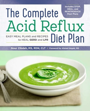 The Complete Acid Reflux Diet Plan: Easy Meal Plans & Recipes to Heal Gerd and Lpr by Zibdeh, Nour