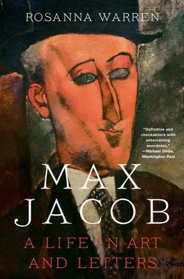 Max Jacob: A Life in Art and Letters by Warren, Rosanna