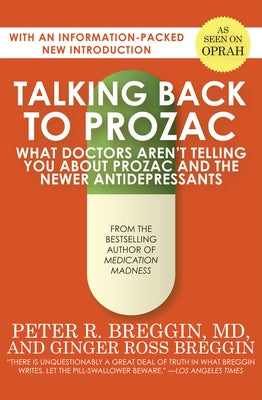 Talking Back to Prozac: What Doctors Aren't Telling You about Prozac and the Newer Antidepressants by Breggin, Peter R.