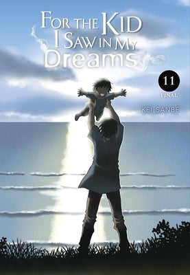 For the Kid I Saw in My Dreams, Vol. 11 by Sanbe, Kei