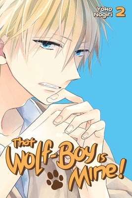 That Wolf-Boy Is Mine!, Volume 2 by Nogiri, Yoko