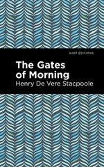 The Gates of Morning by Stacpoole, Henry De Vere