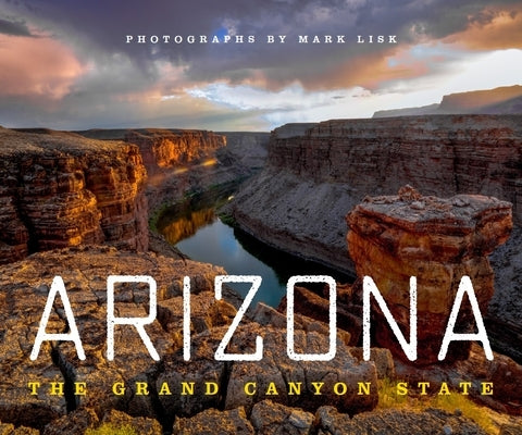 Arizona: The Grand Canyon State by Lisk, Mark