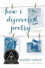 How I Discovered Poetry / Marilyn Nelson; Illustrations by Hadley Hooper by Nelson, Marilyn