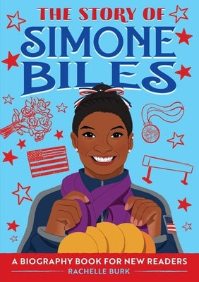 The Story of Simone Biles: A Biography Book for New Readers by Burk, Rachelle