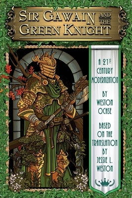 Sir Gawain and the Green Knight: A 21st Century Modernization by Ochse, Weston