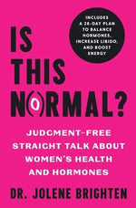 Is This Normal?: Judgment Free Straight Talk about Women's Health and Hormones by Brighten, Jolene