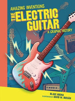 The Electric Guitar: A Graphic History by Hoena, Blake