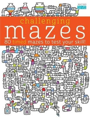 Challenging Mazes: 80 Timed Mazes to Test Your Skill! by Mallet, Lisa