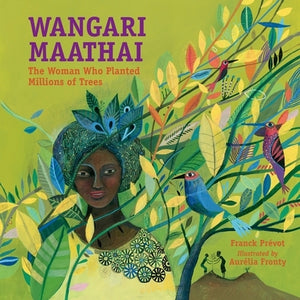 Wangari Maathai: The Woman Who Planted Millions of Trees by Pr&#233;vot, Franck