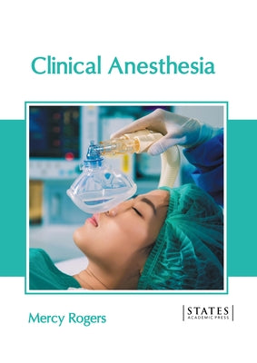 Clinical Anesthesia by Rogers, Mercy