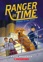 Disaster on the Titanic (Ranger in Time #9): Volume 9 by Messner, Kate