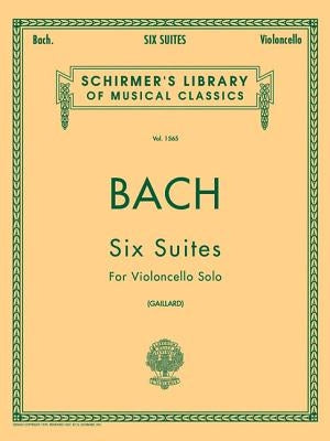 6 Suites: Schirmer Library of Classics Volume 1565 Cello Solo by Bach, Johann Sebastian