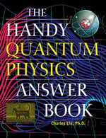 The Handy Quantum Physics Answer Book by Liu, Charles