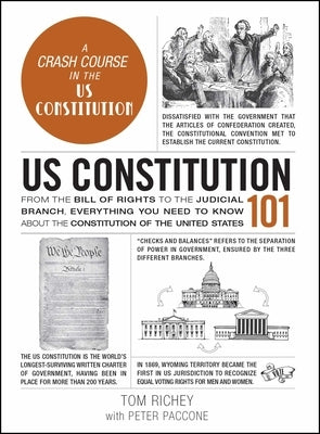 Us Constitution 101: From the Bill of Rights to the Judicial Branch, Everything You Need to Know about the Constitution of the United State by Richey, Tom