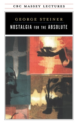 Nostalgia for the Absolute by Steiner, George