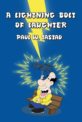 A Lightning Bolt of Laughter by Tastad, Paul W.