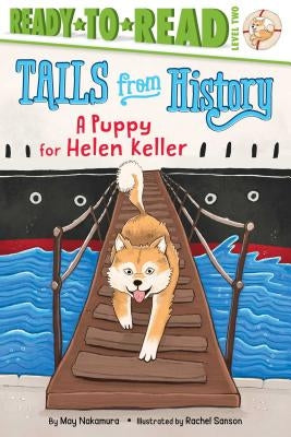 A Puppy for Helen Keller: Ready-To-Read Level 2 by Nakamura, May