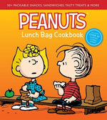 Peanuts Lunch Bag Cookbook: 50+ Packable Snacks, Sandwiches, Tasty Treats & More by Weldon Owen