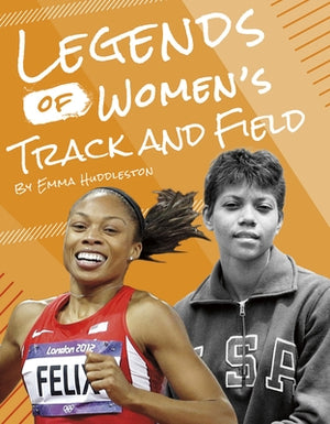 Legends of Women's Track and Field by Huddleston, Emma