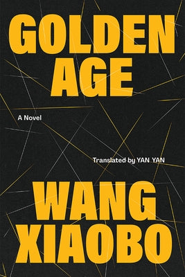 Golden Age by Xiaobo, Wang