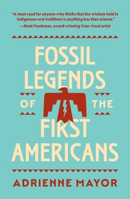 Fossil Legends of the First Americans by Mayor, Adrienne