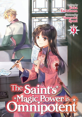 The Saint's Magic Power Is Omnipotent (Light Novel) Vol. 9 by Tachibana, Yuka