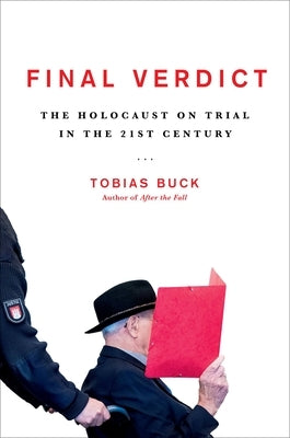 Final Verdict: The Holocaust on Trial in the 21st Century by Buck, Tobias
