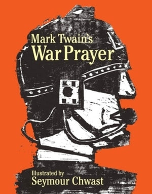 Mark Twain's War Prayer by Chwast, Seymour