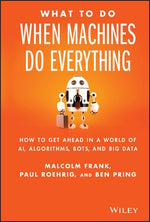 What To Do When Machines Do Everything by Frank, Malcolm