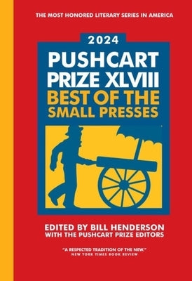 The Pushcart Prize XLVIII: Best of the Small Presses 2024 Edition by Henderson, Bill