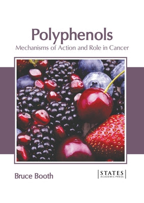 Polyphenols: Mechanisms of Action and Role in Cancer by Booth, Bruce