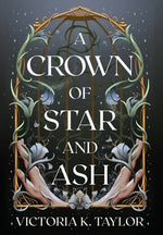 A Crown of Star & Ash by Taylor, Victoria K.