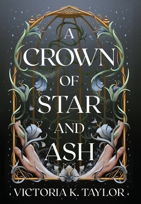 A Crown of Star & Ash by Taylor, Victoria K.