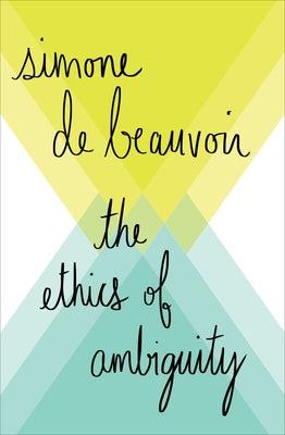 The Ethics of Ambiguity by De Beauvoir, Simone