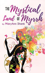 The Mystical Land of Myrrh by Shank, Mary Ann