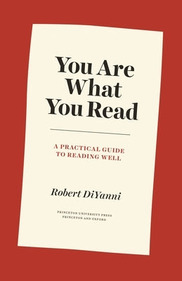 You Are What You Read: A Practical Guide to Reading Well by DiYanni, Robert