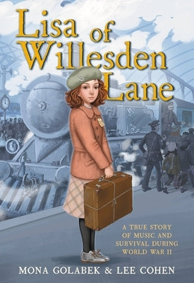 Lisa of Willesden Lane: A True Story of Music and Survival During World War II by Golabek, Mona