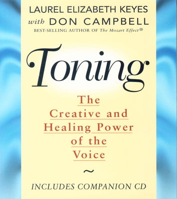 Toning (Original Edition): The Creative and Healing Power of the Voice [With CD] by Keyes, Laurel Elizabeth