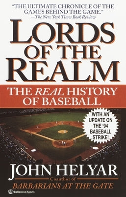 The Lords of the Realm: The Real History of Baseball by Helyar, John