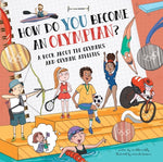 How Do You Become an Olympian?: A Book about the Olympics and Olympic Athletes by Kelly, Madeleine