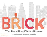 Brick: Who Found Herself in Architecture by Stein, Joshua David