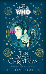 Doctor Who: Ten Days of Christmas Festive Tales with the Tenth Doctor by Cole, Steve