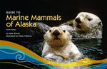 Guide to Marine Mammals of Alaska: Fourth Edition by Wynne, Kate