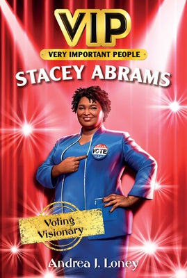 Vip: Stacey Abrams: Voting Visionary by Loney, Andrea J.