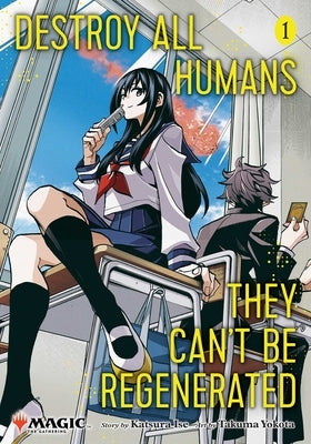 Destroy All Humans. They Can't Be Regenerated. a Magic: The Gathering Manga, Vol. 1 by Ise, Katsura