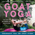 Goat Yoga: The Light in Me Honors the Goat in You by Yoga Shenanigoats